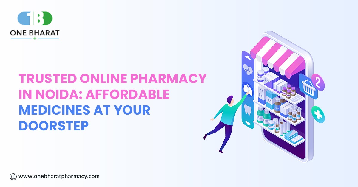 Trusted Online Pharmacy in Noida: Affordable Medicines at Your Doorstep